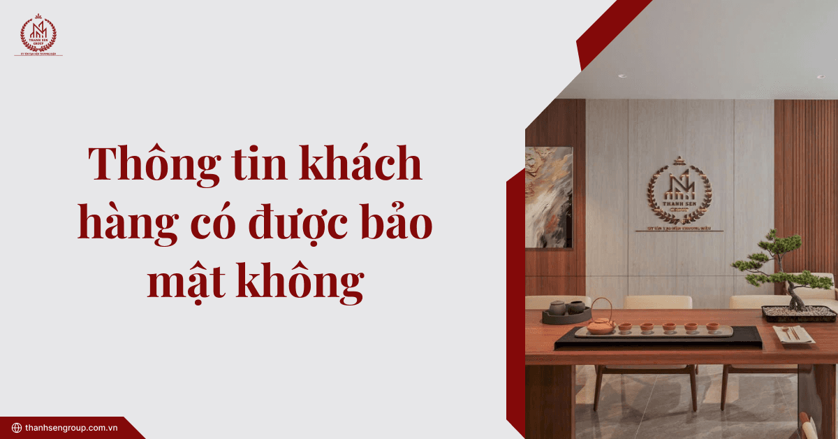 Thông tin khách hàng có được bảo mật không?