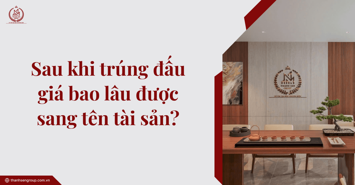 Sau khi trúng đấu giá bao lâu được sang tên tài sản?