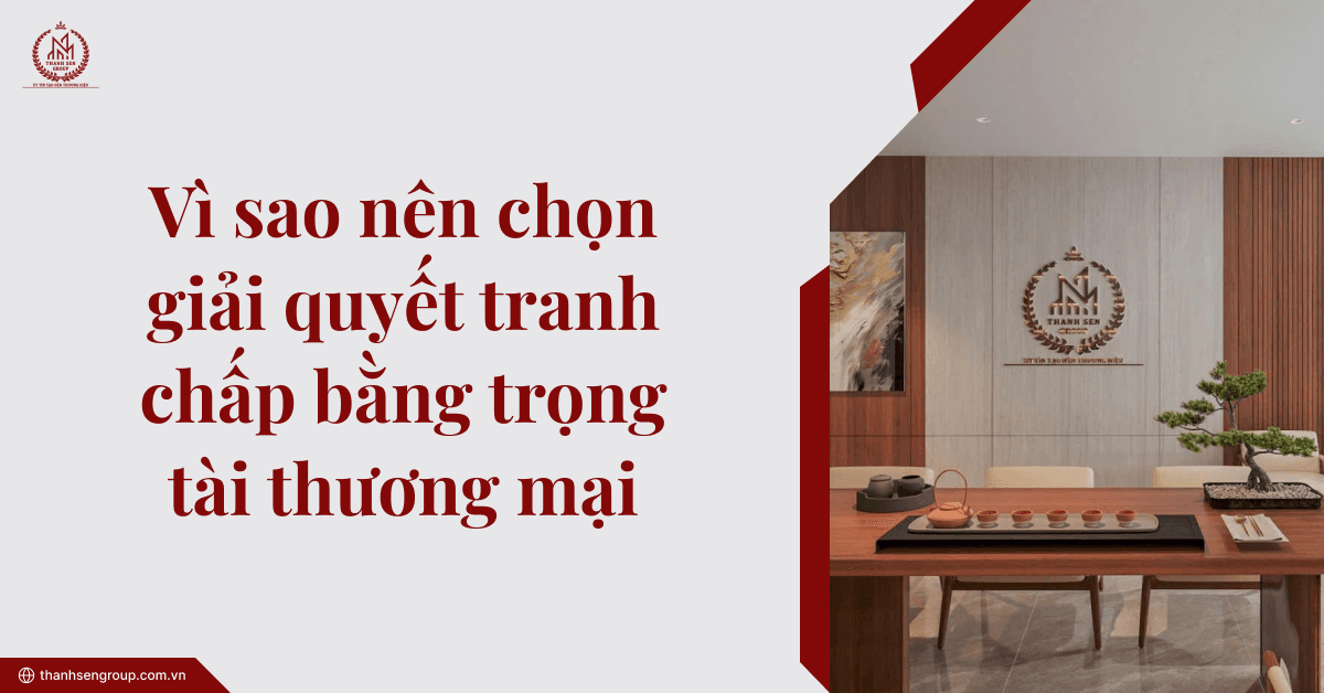 Vì sao nên chọn giải quyết tranh chấp bằng trọng tài thương mại
